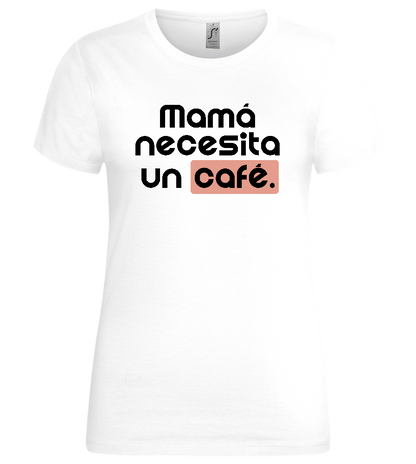 Mamá y su Café Design - Premium women's t-shirt_WHITE_front