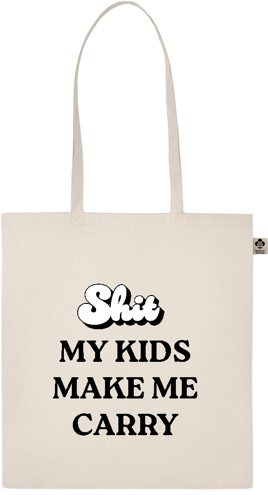 My Kids Make Me Carry Design - Essential ecru organic cotton tote bag_BEIGE_front