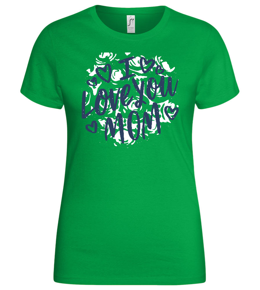 I Love You Mom Design - Basic women's t-shirt_MEADOW GREEN_front