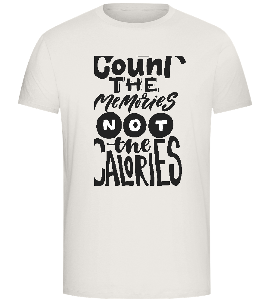 Count the Memories not the Calories Design - Comfort Unisex T-Shirt_ECRU_front