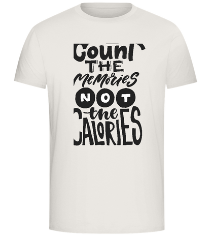 Count the Memories not the Calories Design - Comfort Unisex T-Shirt_ECRU_front