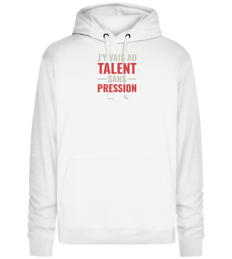 J'y Vais au Talent Sans Pression Design - Premium unisex hoodie_WHITE_front