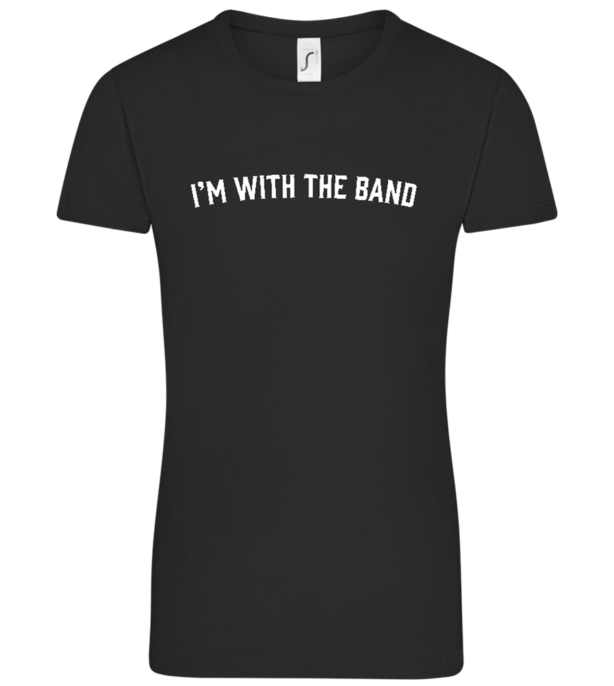 Im With the Band Design - Comfort women's t-shirt_DEEP BLACK_front