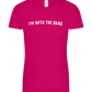 Im With the Band Design - Comfort women's t-shirt_FUCHSIA_front
