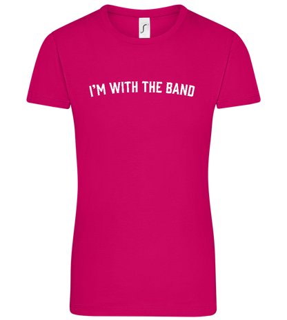 Im With the Band Design - Comfort women's t-shirt_FUCHSIA_front