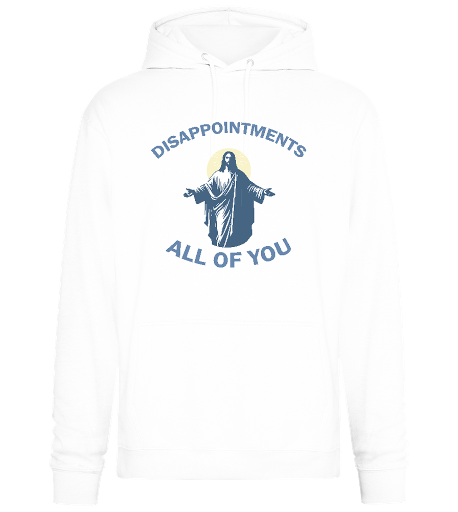 Disappointments All of You Design - Premium Essential Unisex Hoodie_WHITE_front