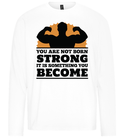 Born to Become Strong Design - Premium men's long sleeve t-shirt_WHITE_front