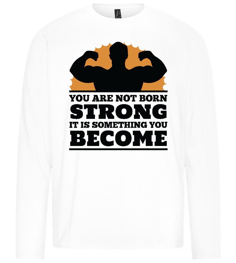 Born to Become Strong Design - Premium men's long sleeve t-shirt_WHITE_front