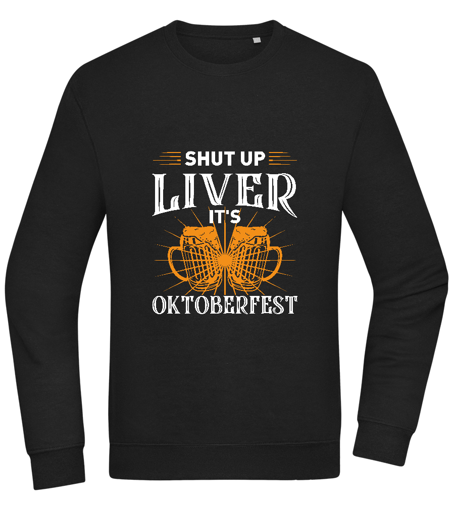 Shut Up Liver It's Oktoberfest Design - Comfort Essential Unisex Sweater_BLACK_front