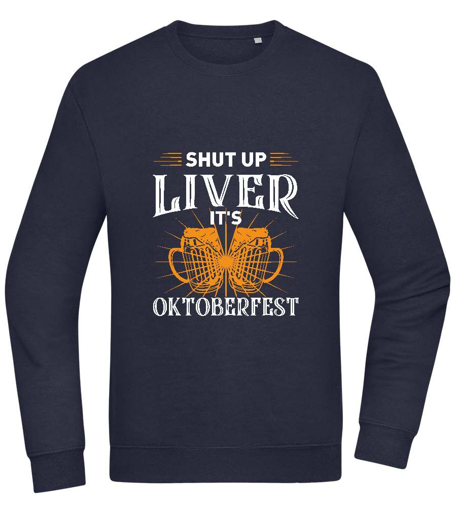 Shut Up Liver It's Oktoberfest Design - Comfort Essential Unisex Sweater_FRENCH NAVY_front