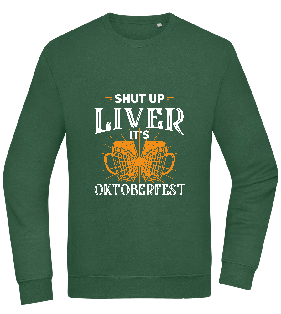 Shut Up Liver It's Oktoberfest Design - Comfort Essential Unisex Sweater_GREEN BOTTLE_front