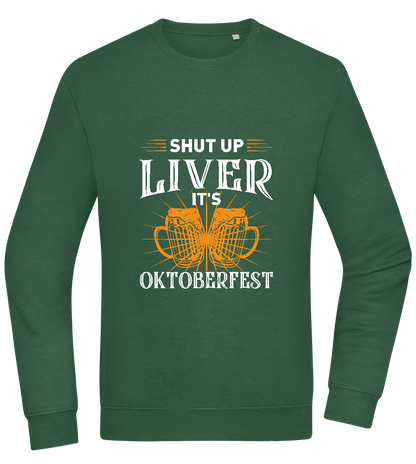 Shut Up Liver It's Oktoberfest Design - Comfort Essential Unisex Sweater_GREEN BOTTLE_front