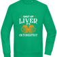 Shut Up Liver It's Oktoberfest Design - Comfort Essential Unisex Sweater_MEADOW GREEN_front