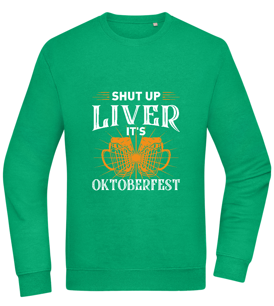 Shut Up Liver It's Oktoberfest Design - Comfort Essential Unisex Sweater_MEADOW GREEN_front