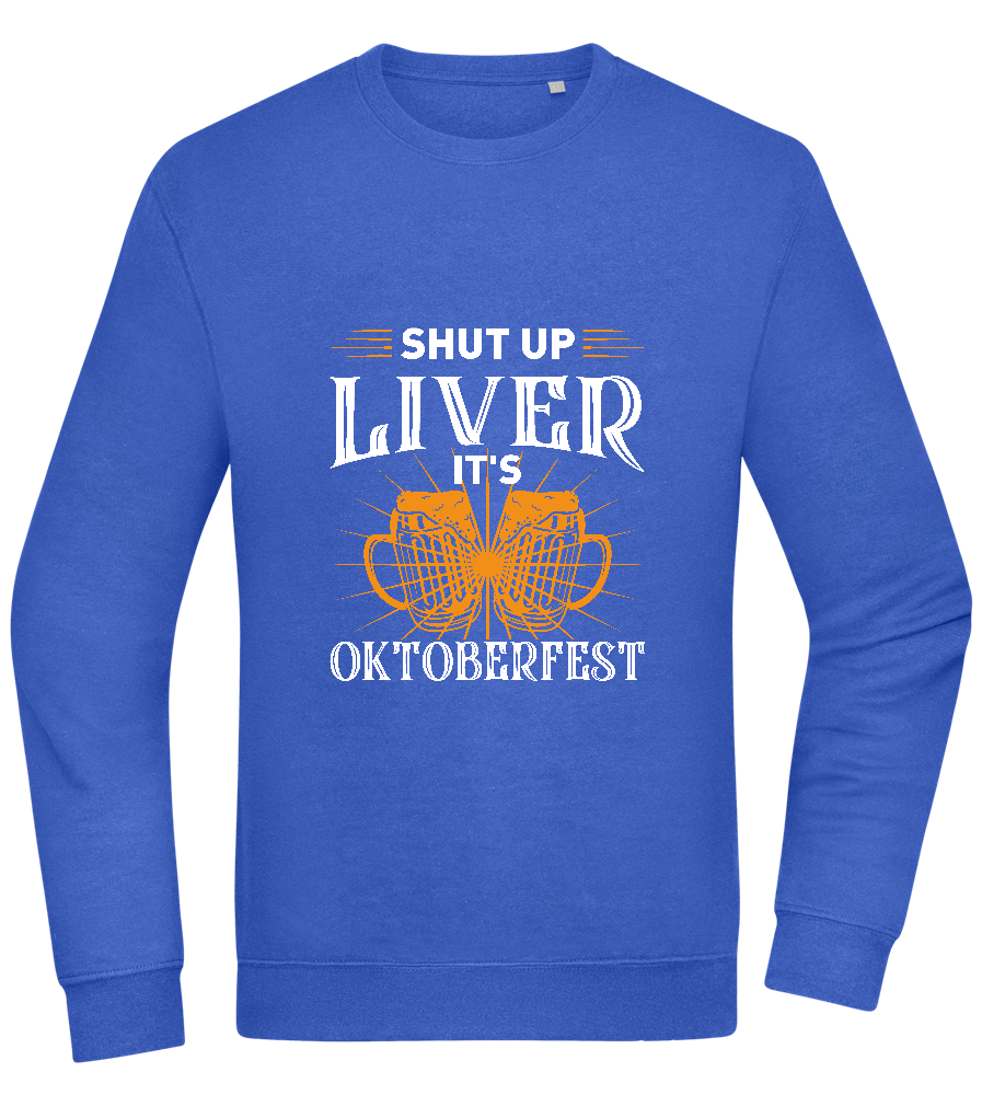 Shut Up Liver It's Oktoberfest Design - Comfort Essential Unisex Sweater_ROYAL_front